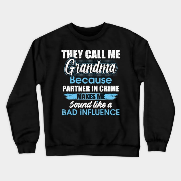 They Call Me grandma Because Partner In Crime Crewneck Sweatshirt by yasakiskyway